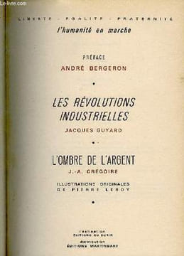 LES REVOLUTIONS INDUSTRIELLES/L'OMBRE DE L'ARGENT. GUYARD Jacques/GREGOIRE J.A.
