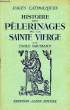 PAGES CATHOLIQUES, HISTOIRE DES PELERINAGES DE LA SAINTE VIERGE. BAUMANN Emile