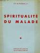 SPIRITUALITE DU MALADE. PAILLERETS R. P. DE, O. P.