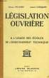 MANUEL DE LEGISLATION OUVRIERE, ECOLES DE L'ENSEIGNEMENT TECHNIQUE. PICARD ROGER, CHOIQUET ANDRE