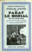 PARAY-LE-MONIAL, CITE DU SACRE-COEUR, SUIVI D'UN GUIDE PRATIQUE ET COMPLET DE LA VILLE ET DE SES ENVIRONS. BERNOVILLE GAËTAN