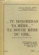 'TU HONORERAS TA MERE... ', TA DOUCE MERE DU CIEL (RECUEIL DE TRAITS SUR LA TRES SAINTE-VIERGE). HENRY CHANOINE MARIE-EUG.