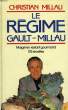 LE REGIME GAULT MILLAU, MAIGRIR EN RESTANT GOURMAND, 175 RECETTES. MILLAU CHRISTIAN