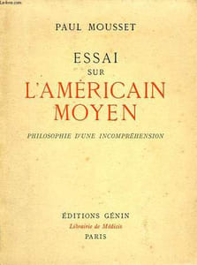 ESSAI SUR L'AMERICAIN MOYEN, PHILOSOPHIE D'UNE INCOMPREHENSION