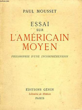 ESSAI SUR L'AMERICAIN MOYEN, PHILOSOPHIE D'UNE INCOMPREHENSION. MOUSSET PAUL