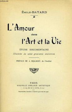 L'AMOUR DANS L'ART ET LA VIE, ETUDE DOCUMENTAIRE. BAYARD-EMILE