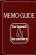 MEMO-GUIDE, LE TRAVAIL ET LES METIERS. COLLECTIF