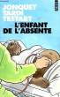 L'ENFANT DE L'ABSENTE. JONQUET T., TARDI J., TESTART J.