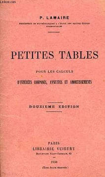 PETITES TABLES POUR LES CALCULS D'INTERETS COMPOSES, ANNUITES ET AMORTISSEMENTS. LAMAIRE P.