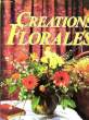 CREATIONS FLORALES. ANTONI MARIE-JOSE, LACOUR CHANTAL