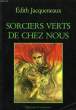 SORCIERS VERTS DE CHEZ NOUS. JACQUENEAUX EDITH