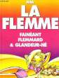 LA FLEMME, FAINEANT, FLEMMARD & GLANDEUR-NE. JIM, LE PRINCE, GASTON