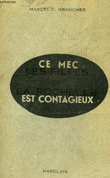 CE MEC EST CONTAGIEUX. GRANCHER MARCEL-E.