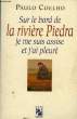 SUR LE BORD DE LA RIVIERE PIEDRA, JE ME SUIS ASSISE ET J'AI PLEURE. COELHO PAULO
