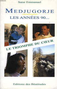 MEDJUGORJE, LES ANNEES 90..., LE TRIOMPHE DU COEUR