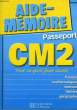 AIDE-MEMOIRE, PASSEPORT CM2, TOUT CE QU'IL FAUT SAVOIR. COLLECTIF