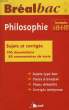 BREAL BAC Tle, UNE ANNEE DE PHILOSOPHIE, SUJETS ET CORRIGES. BEGORRE-BRET CYRILLE, MACHERY EDOUARD