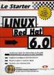 LE STARTER, LINUX RED HAT 6.0. COLLECTIF