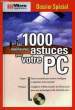 LES 1000 MEILLEURES ASTUCES POUR VOTRE PC. COLLECTIF