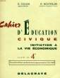 CAHIER D'EDUCATION CIVIQUE, INITIATION A LA VIE ECONOMIQUE, CLASSES DE 4e. COLLIN G., BOUTEILLER G.