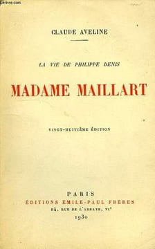 LA VIE DE PHILIPPE DENIS, MADAME MAILLART. AVELINE CLAUDE