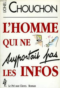 L'HOMME QUI NE SUPPORTAIT PAS LES INFOS