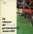 LA CLASSE DE GRAMMAIRE NOUVELLE. BAGUETTE A., FRANKARD R.