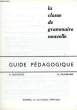 LA CLASSE DE GRAMMAIRE NOUVELLE, GUIDE PEDAGOGIQUE. BAGUETTE A., FRANKARD R.