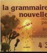 LA GRAMMAIRE NOUVELLE PAR LES EXERCICES, 4/3. BAGUETTE A., FRANKARD R.