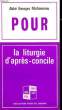 POUR LA LITURGIE D'APRES-CONCILE, CONTRE LA LITURGIE D'APRES CONCILE. MICHONNEAU Georges, f.c.