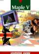 MAPLE V, LEARNING GUIDE. HEAL K. M., HANSEN M. L., RICKARD K. M.