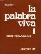 LA PALABRA VIVA 1, GUIDE PEDAGOGIQUE. VILLEGIER J., MOLLO C.