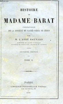 HISTOIRE DE MADAME BARAT, FONDATRICE DE LA SOCIETE DU SACRE-COEUR DE JESUS, TOME II. BAUNARD ABBE