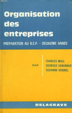 ORGANISATION DES ENTREPRISES, PREPARATION AU BEP, 2e ANNEE. MULL CHARLES, GEWINNER GEORGES, KENNEL SUZANNE