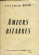 AMOURS BIZARRES. ROYER Louis-Charles