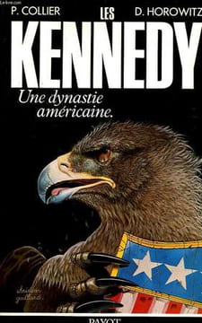 LES KENNEDY, UNE DYNASTIE AMERICAINE. COLLIER P., HOROWITZ D.