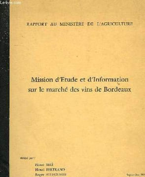 MISSION D'ETUDE ET D'INFORMATION SUR LE MARCHE DES VINS DE BORDEAUX. SIRE PIERRE, BERTRAND HENRI, ALLEGUEDE ROGER
