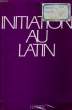 INITIATION AU LATIN, CLASSES DU 1er CYCLE DES LYCEES ET COLLEGES. VERDIER R.-L.