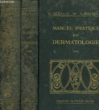 MANUEL PRATIQUE DE DERMATOLOGIE, LE DIAGNOSTIC, LA PEAU ET SES REACTIONS, THERAPEUTIQUE, LES DERMATOSES, TOME I, TOME II. DESAUX A., BOUTELIER A.