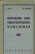 HISTOIRE DES INSTITUTIONS SCOLAIRES. LEIF J., RUSTIN G.