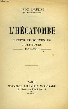 L'HECATOMBE, RECITS ET SOUVENIRS POLITIQUES, 1914-1918. DAUDET Léon