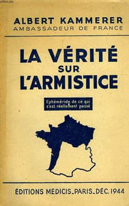 LA VERITE SUR L'ARMISTICE, EPHEMERIDE DE CE QUI S'EST REELLEMENT PASSE AU MOMENT DU DESASTRE