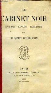 LE CABINET NOIR, LOUIS XVII, NAPOLEON, MARIE-LOUISE