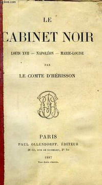 LE CABINET NOIR, LOUIS XVII, NAPOLEON, MARIE-LOUISE. HERISSON COMTE D'