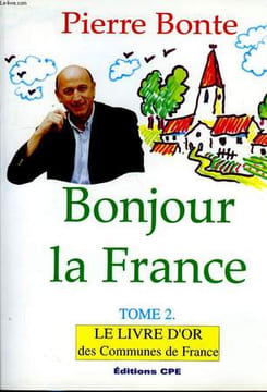 BONJOUR LA FRANCE, TOME 2, LE LIVRE D'OR DES COMMUNES DE FRANCE. BONTE PIERRE