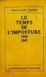 LE TEMPS DE L'IMPOSTURE ET DU REFUS, 1944-1947. LAGOR JEAN-Louis