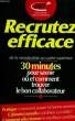 RECRUTEZ EFFICACE, DE LA STANDARDISTE AU CADRE SUPERIEUR, 30 MINUTES POUR SAVOIR OU ET COMMENT TROUVER LE BON COLLABORATEUR. COLLECTIF