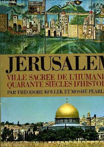 JERUSALEM, VILLE SACREE DE L'HUMANITE, 40 SIECLES D'HISTOIRE