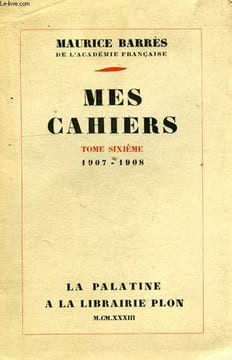 MES CAHIERS, TOME VI, JUILLET 1907 - JUIN 1908. BARRES MAURICE