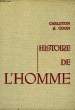 HISTOIRE DE L'HOMME, DU PREMIER ETRE HUMAIN A LA CULTURE PRIMITIVE ET AU-DELA. COON CARLETON S.